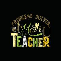 Solucionador de problemas Profesor de matemáticas diseño de camisetas vectoriales. diseño de camisetas de matemáticas. se puede utilizar para imprimir tazas, diseños de pegatinas, tarjetas de felicitación, afiches, bolsos y camisetas. vector