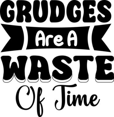 Grudges are a waste of time
