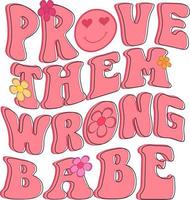 Groovy Motivational Quotes. Prove them wrong babe vector
