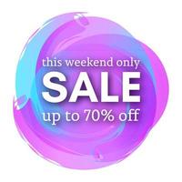 Sale this weekend only up to 70 off sign with shadow over multicolored watercolor spot. Vector illustration