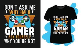 no me preguntes por qué soy un jugador, pregúntate por qué no eres una camiseta con joysticks ilustración de gamepad vector