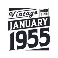Vintage born in January 1955. Born in January 1955 Retro Vintage Birthday vector