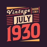 vintage nacido en julio de 1930. nacido en julio de 1930 retro vintage cumpleaños vector