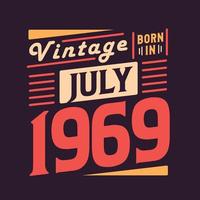 Vintage born in July 1969. Born in July 1969 Retro Vintage Birthday vector