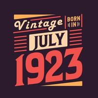 Vintage born in July 1923. Born in July 1923 Retro Vintage Birthday vector