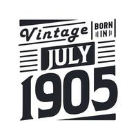 Vintage born in July 1905. Born in July 1905 Retro Vintage Birthday vector