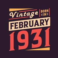 Vintage born in February 1931. Born in February 1931 Retro Vintage Birthday vector