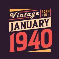 Vintage born in January 1940. Born in January 1940 Retro Vintage Birthday vector