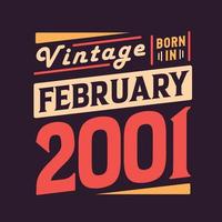 Vintage born in February 2001. Born in February 2001 Retro Vintage Birthday vector