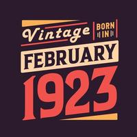 Vintage born in February 1923. Born in February 1923 Retro Vintage Birthday vector