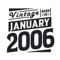 Vintage born in January 2006. Born in January 2006 Retro Vintage Birthday vector