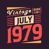 Vintage born in July 1979. Born in July 1979 Retro Vintage Birthday vector