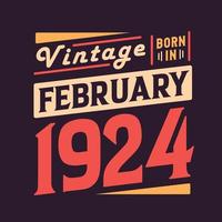 Vintage born in February 1924. Born in February 1924 Retro Vintage Birthday vector