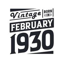 Vintage born in February 1930. Born in February 1930 Retro Vintage Birthday vector