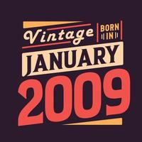 Vintage born in January 2009. Born in January 2009 Retro Vintage Birthday vector