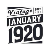 Vintage born in January 1920. Born in January 1920 Retro Vintage Birthday vector