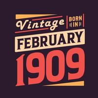 Vintage born in February 1909. Born in February 1909 Retro Vintage Birthday vector