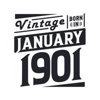 Vintage born in January 1901. Born in January 1901 Retro Vintage Birthday vector