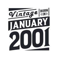 Vintage born in January 2001. Born in January 2001 Retro Vintage Birthday vector
