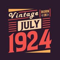 Vintage born in July 1924. Born in July 1924 Retro Vintage Birthday vector