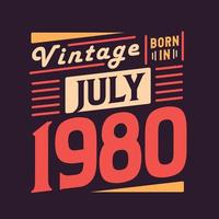 Vintage born in July 1980. Born in July 1980 Retro Vintage Birthday vector