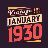 Vintage born in January 1930. Born in January 1930 Retro Vintage Birthday vector