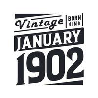 Vintage born in January 1902. Born in January 1902 Retro Vintage Birthday vector