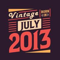 vintage nacido en julio de 2013. nacido en julio de 2013 retro vintage cumpleaños vector
