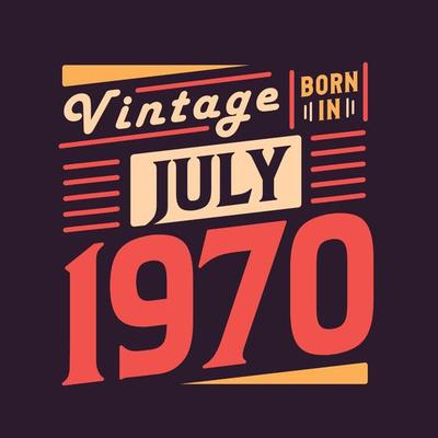 Vintage born in July 1970. Born in July 1970 Retro Vintage Birthday