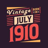 Vintage born in July 1910. Born in July 1910 Retro Vintage Birthday vector