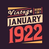 Vintage born in January 1922. Born in January 1922 Retro Vintage Birthday vector