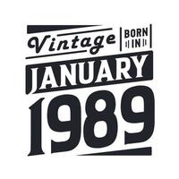 Vintage born in January 1989. Born in January 1989 Retro Vintage Birthday vector
