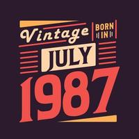Vintage born in July 1987. Born in July 1987 Retro Vintage Birthday vector