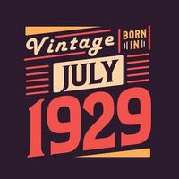 Vintage born in July 1929. Born in July 1929 Retro Vintage Birthday vector