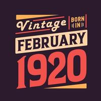 Vintage born in February 1920. Born in February 1920 Retro Vintage Birthday vector