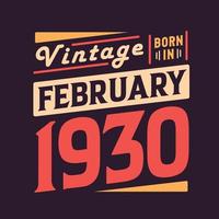 Vintage born in February 1930. Born in February 1930 Retro Vintage Birthday vector