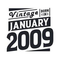 Vintage born in January 2009. Born in January 2009 Retro Vintage Birthday vector