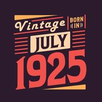vintage nacido en julio de 1925. nacido en julio de 1925 retro vintage cumpleaños vector