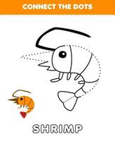 Education game for children connect the dots and coloring practice with cute cartoon shrimp printable underwater worksheet vector