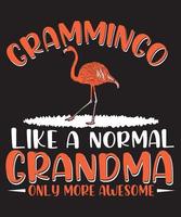 GRAMINGO LIKE A NORMAL GRANDMA ONLY MORE AWSOME TSHIRT DESIGN vector