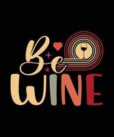 Be Wine Vintage Design vector