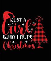 JUST A GIRL WHO LOVES CHRISTMAS TSHIRT DESIGN vector