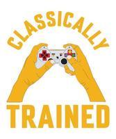 CLASSICALLY TRAINED TSHIRT DESIGN vector