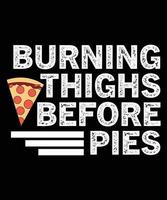 BURNING THIGHS BEFORE PIES TSHIRT DESIGN vector
