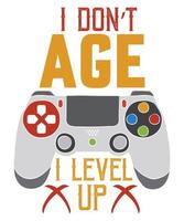 I DONT AGE I LEVEL UP TSHIRT DESIGN vector