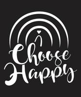 CHOOSE HAPPY TSHIRT DESIGN vector