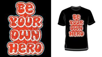 sé tu propio héroe: diseño de camisetas tipográficas motivacionales, citas inspiradoras para camisetas tipográficas. vector