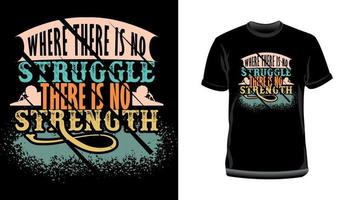 donde no hay lucha, no hay fuerza: diseño de camiseta de tipografía motivacional vector