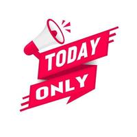 Today only banner flat icon. Vector design template.