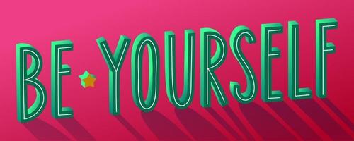 Be yourself phrase with 3d effect and shadows. Vibrant colors. vector